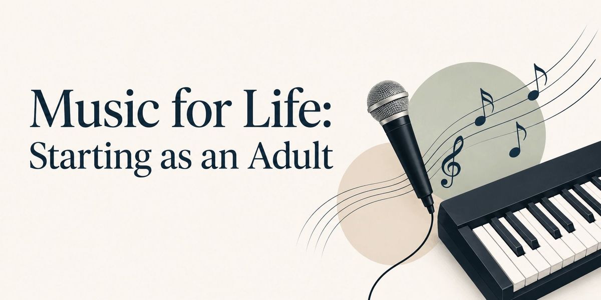 Music for Life: Starting as an Adult