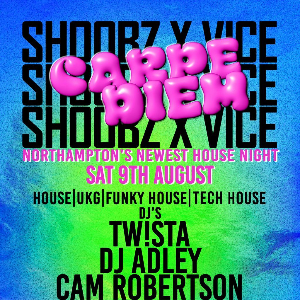 Vice Events X SHOOBZ Presents ' Carpe Diem ' | Event in Northampton | AllEvents