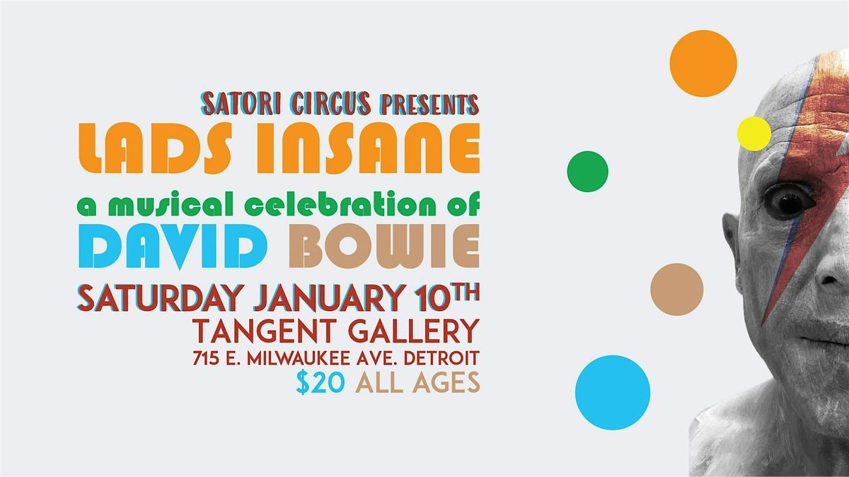 SATORI CIRCUS presents Lads Insane: A Celebration of David Bowie, 10 January | Event in Detroit | AllEvents