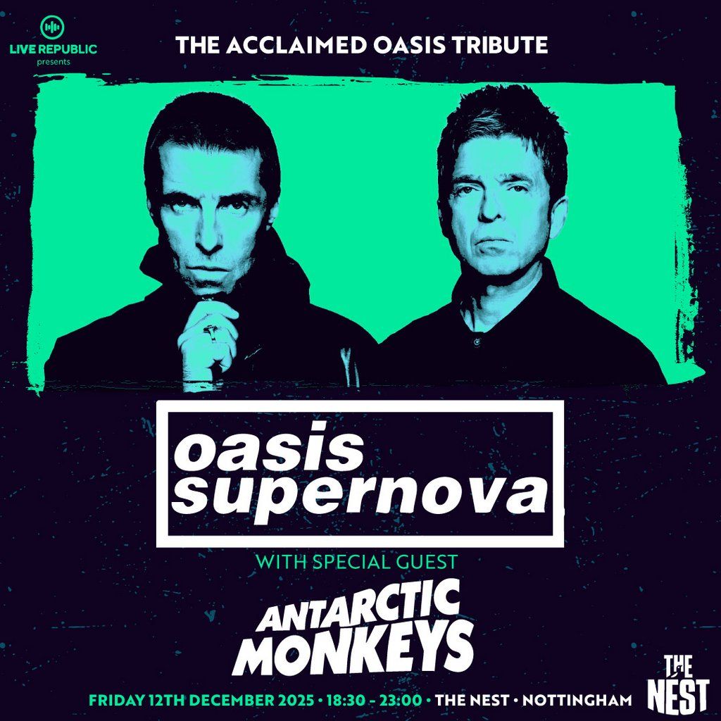 Oasis Supernova & Antarctic Monkeys | The Nest, Nottingham, 12 December | Event in Nottingham | AllEvents
