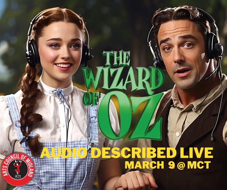 Wizard of Oz audio described LIVE!, Midland Community Theatre, March 9
