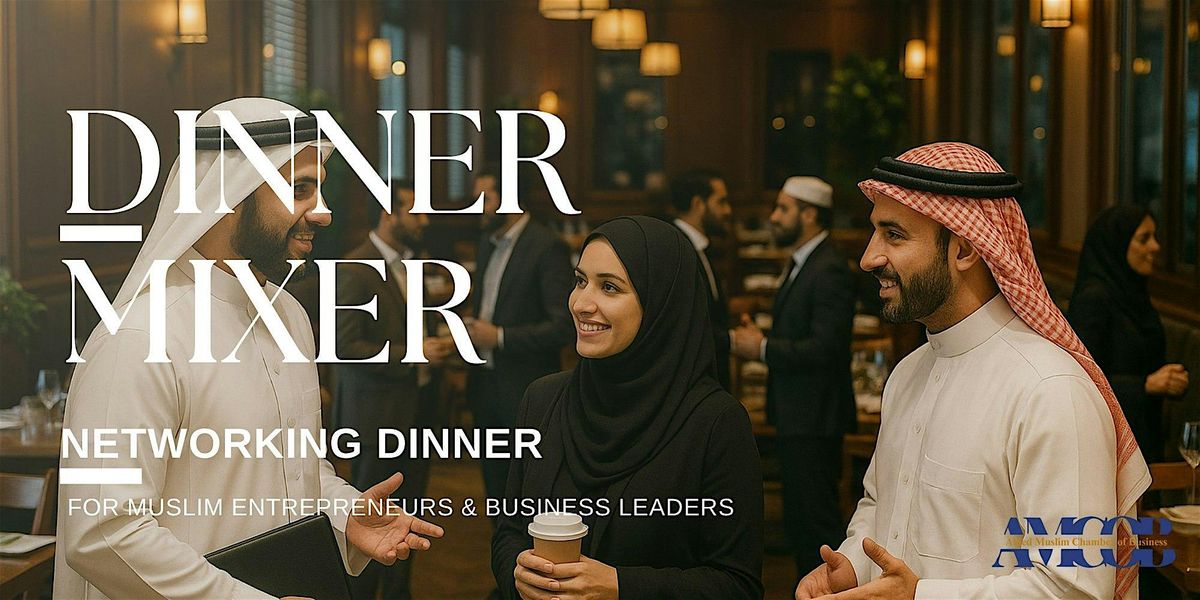 Dinner Mixer | B2B Networking | For Muslim Entrepreneurs & Business Leaders, 11 December | Event in Boston