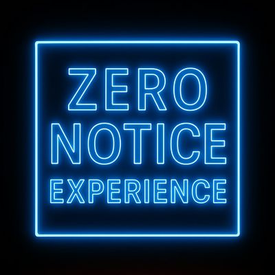 Zero Notice Experience