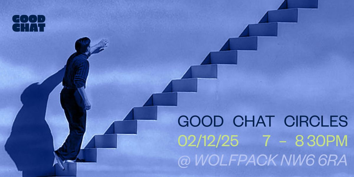 Good Chat  Circles Series #05 (Men only event), 2 December | Event in London | AllEvents