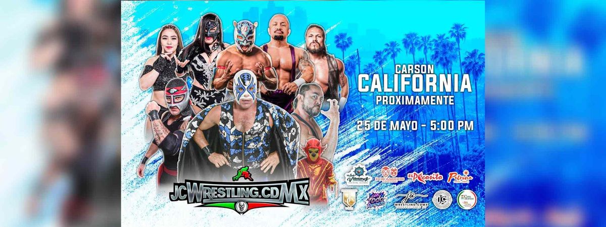 JC WRESTLING CDMX, 25 May | Event in Carson | AllEvents