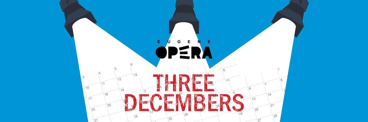 Eugene Opera - Three Decembers at Hult Center - Soreng Theater, 31 May | Event in Eugene | AllEvents