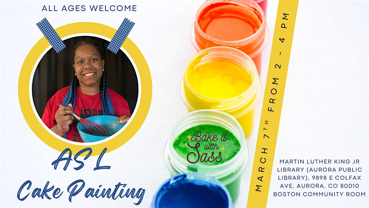 ASL Cake Painting Workshop, Martin Luther King Jr Library (Aurora ...