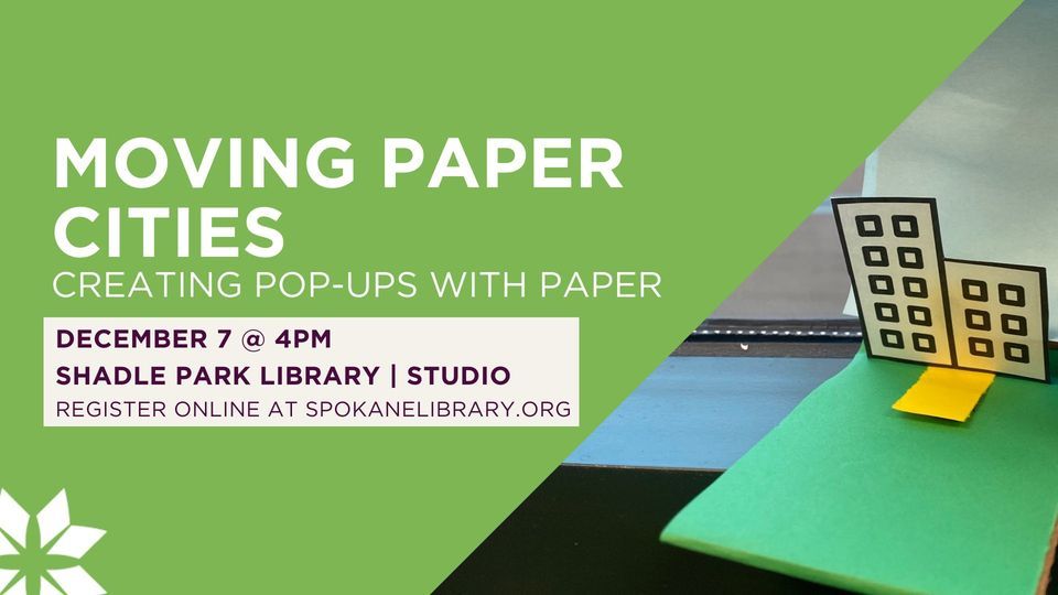 Moving Paper Cities Creating PopUps with Paper (For Kids & Teens), Spokane Public Library