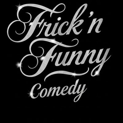 Frick’n Funny Comedy