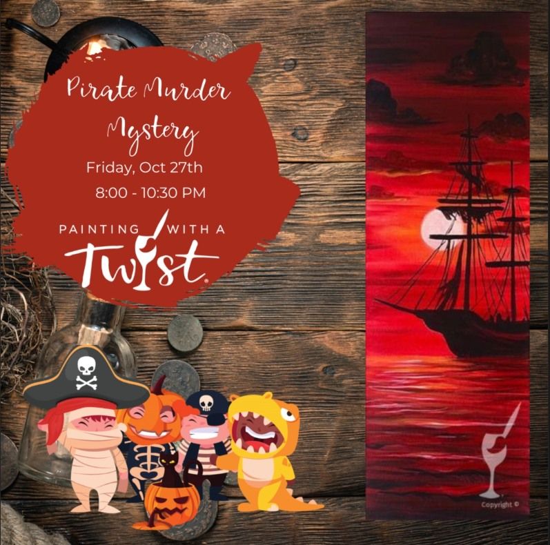 Pirate Murder Mystery Event!, Painting with a Twist (Lafayette, LA),