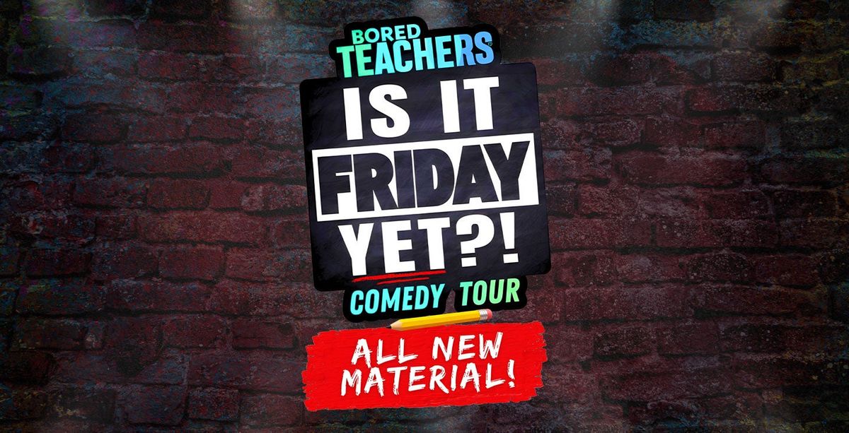 Bored Teachers: “Is It Friday Yet?!” Comedy Tour at Fremont Theater, 26 February | Event in San Luis Obispo