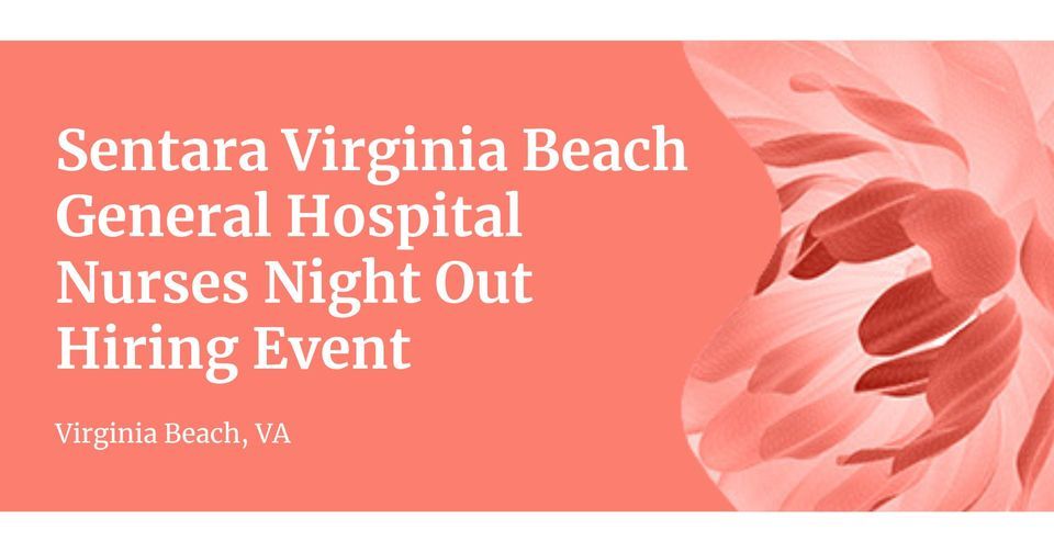 Sentara Virginia Beach General Hospital Nurses Night Out Hiring Event