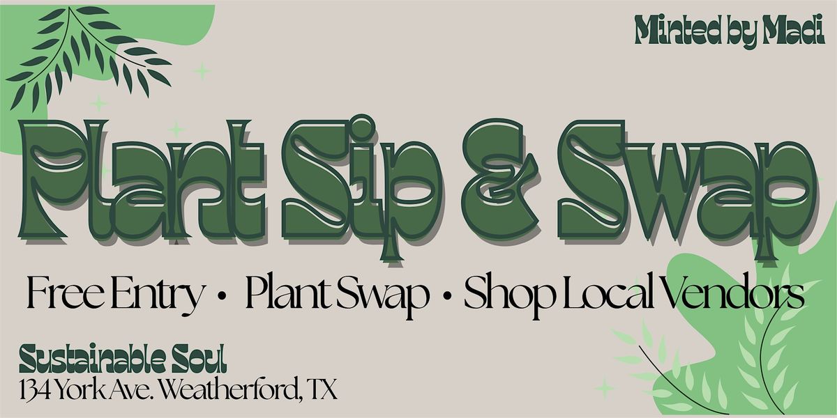 Planty Sip & Swap at Sustainable Soul, 16 November | Event in Weatherford | AllEvents