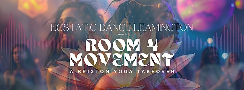 Ecstatic Dance Leamington Spa – ROOM4MOVEMENT - A BRIXTON YOGA TAKEOVER, 17 December | Event in Royal Leamington Spa