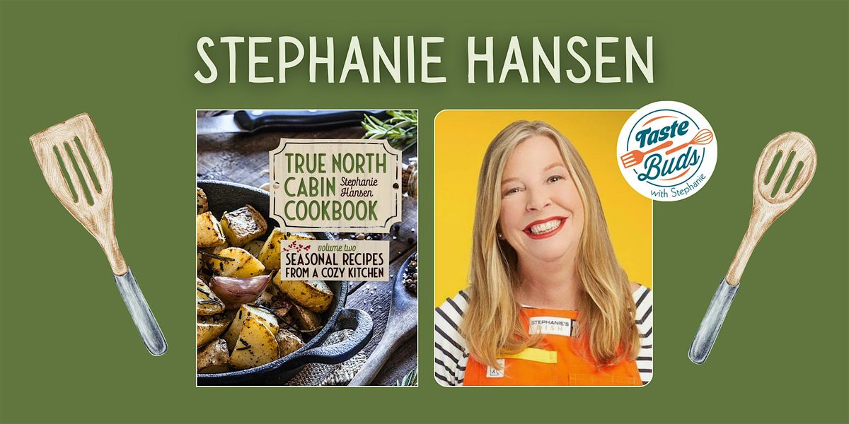 Stephanie Hansen, author of True North Cabin Cookbook, at Books & Company!, 28 December | Event in Oconomowoc