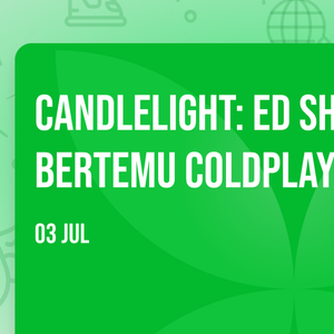 Candlelight: Ed Sheeran Bertemu Coldplay
