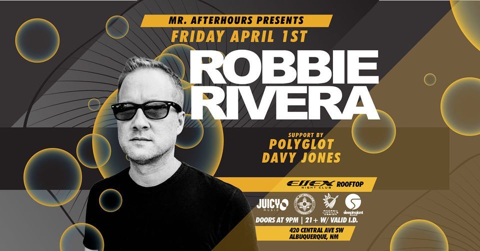 Robbie Rivera At Effex Rooftop Albuquerque Effex Albuquerque April 