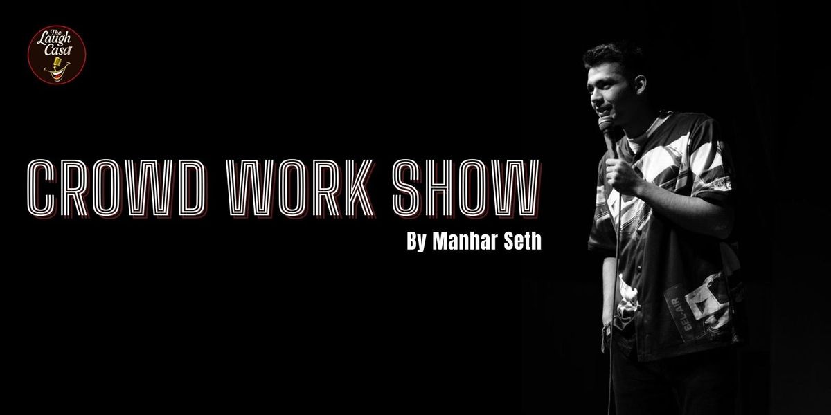 Crowd Work Show by Manhar Seth, 27 September | Event in New Delhi | AllEvents