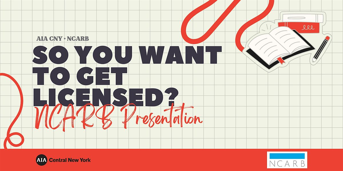 So You Want to Get Licensed? NCARB Road to Licensure, 19 December | Event in Syracuse | AllEvents