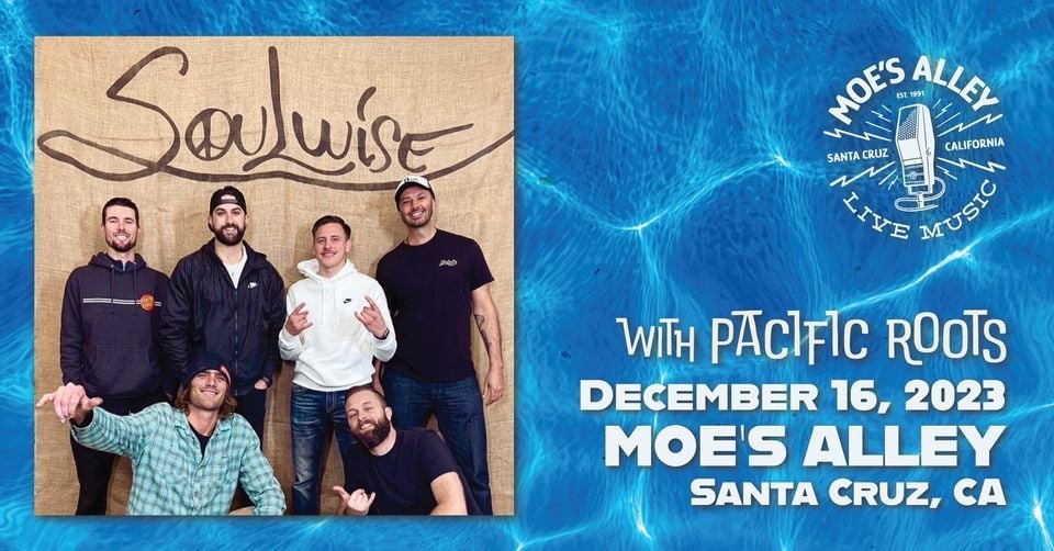 Pacific Roots Moes Alley Presents: SOULWISE w/ Pacific Roots, Moe's Alley, Santa Cruz ...