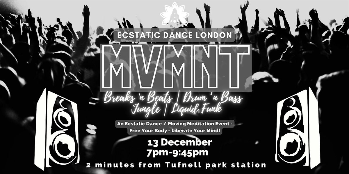 MVMNT - Drum & Bass / Breaks & Beats  infused Ecstatic Dance and Cacao, 13 December | Event in London