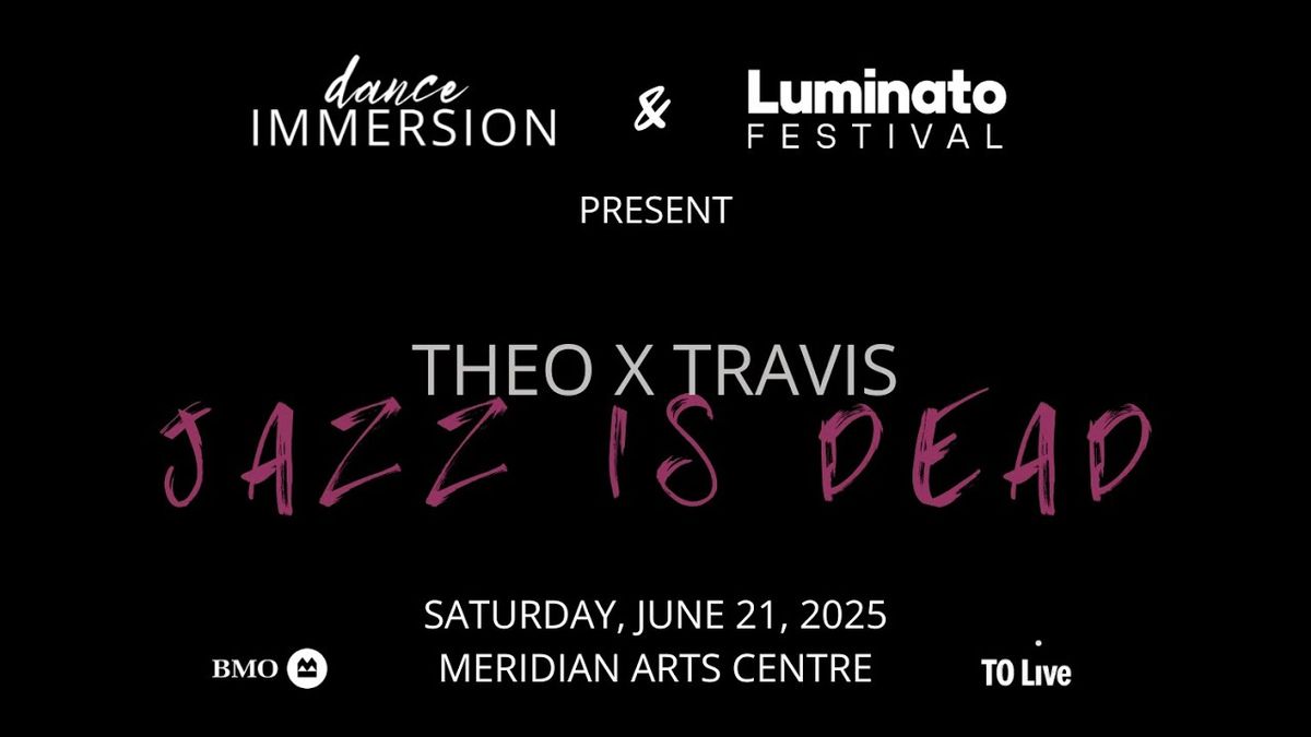 Luminato Festival & dance Immersion: Theo x Travis - Jazz is Dead, 20 June | Event in North York | AllEvents