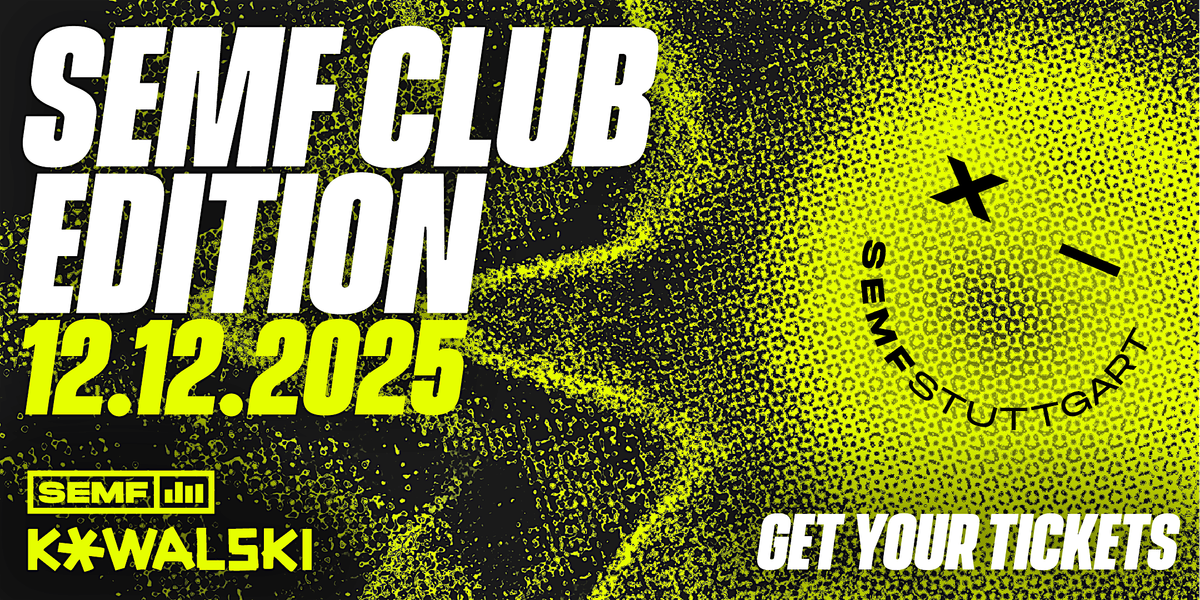 SEMF CLUB EDITION - Fr. 12.12.2025 @ Kowalski Stuttgart, 12 December | Event in Stuttgart | AllEvents