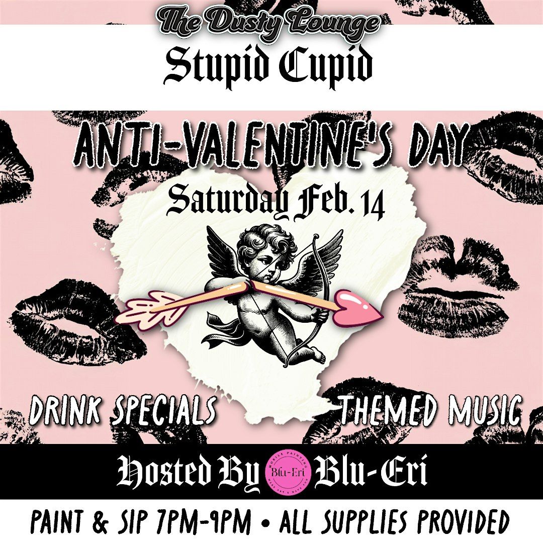 Stupid Cupid Anti-Valentines Day Paint & Sip