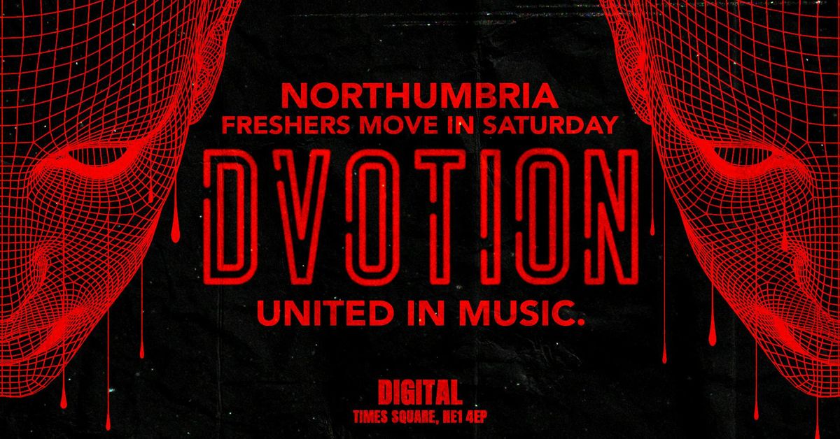 ♦️ DVOTION - MOVE IN SATURDAYS NORTHUMBRIA FRESHERS - WELCOME FRESHERS ♦️SATURDAY 20th SEPTEMBER ♦️ UNITED IN MUSIC @ DIGITAL // 5 ARENA'S // 5000 STUDENTS, 20 September