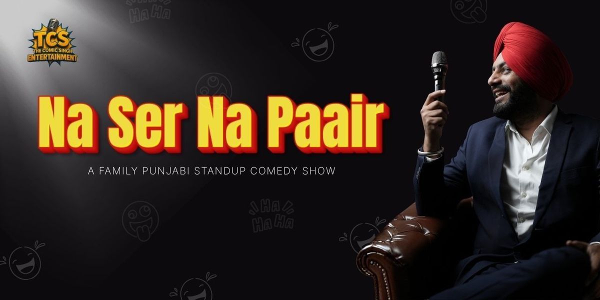 Na Ser Na Paair - Standup Show by Manpreet Singh