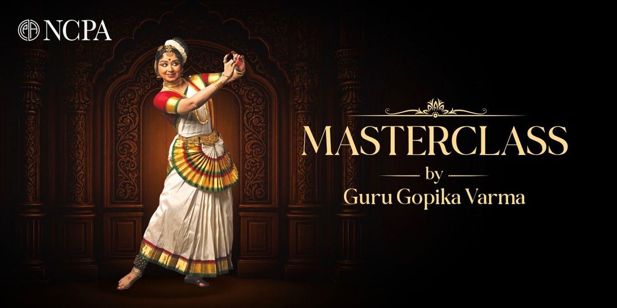 Masterclass by Guru Gopika Varma @NCPA