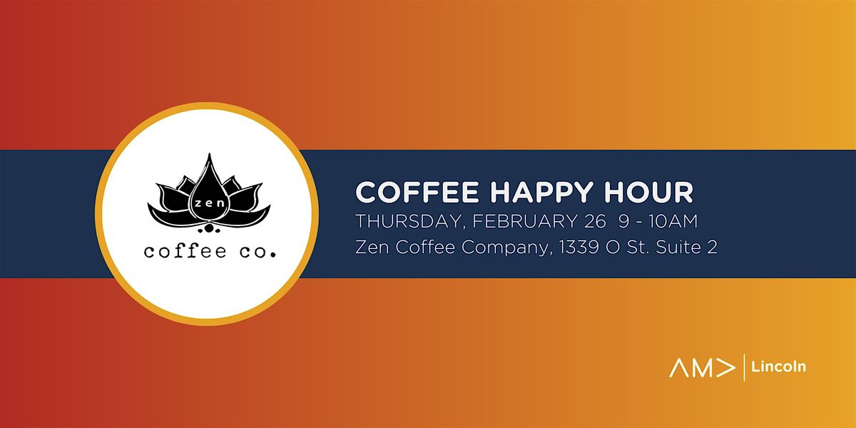 AMA Lincoln Coffee Happy Hour at Zen Coffee Company