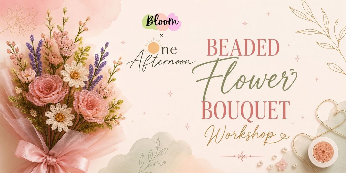 Beaded Flower Bouquet Workshop