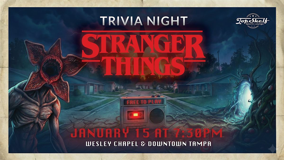 Stranger Things R6 Event Stranger Things Trivia Night in Downtown Tampa, Top Shelf Sports Lounge ...