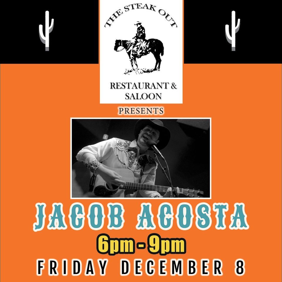 Jacob Acosta LIVE The Steak Out in Sonoita!, The Steak Out, Huachuca