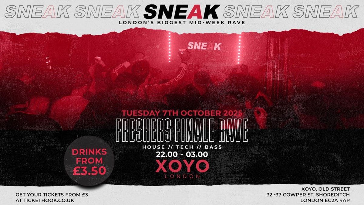SNEAK: FRESHERS FINALE RAVE @ XOYO - TUESDAY 7TH OCTOBER, 7 October | Event in London | AllEvents