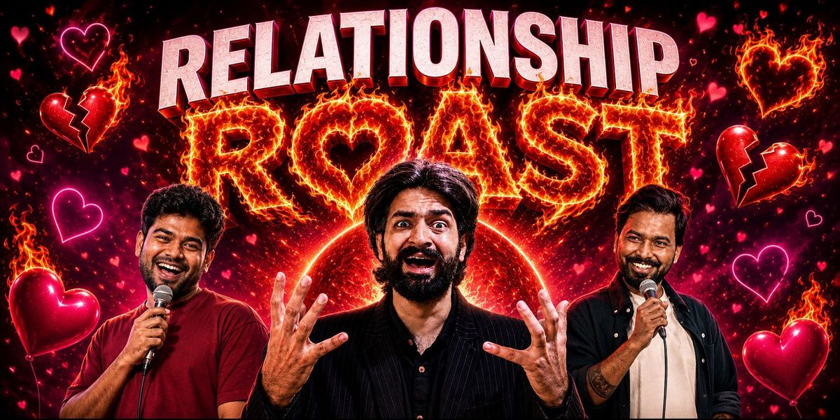 Relationship Roast Show- (Crowd Work Show)