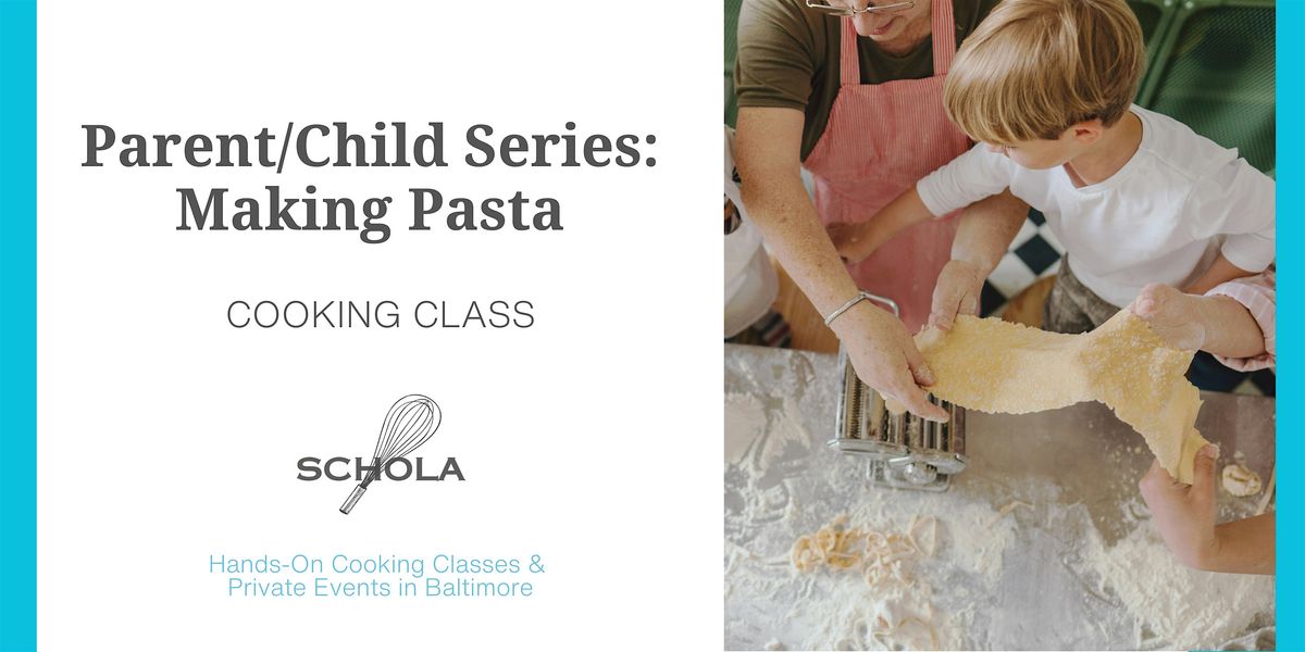 WINTER BREAK CLASS: Parent/Child Series - Making Pasta, 30 December | Event in Baltimore | AllEvents