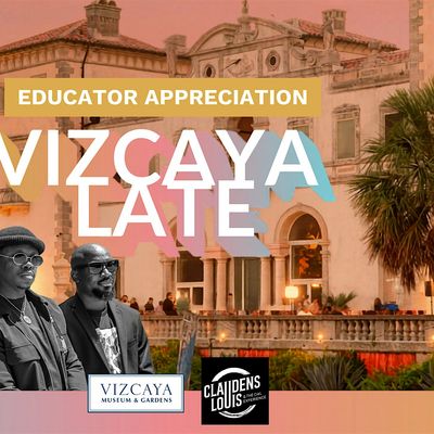 Vizcaya Late | Educator Appreciation