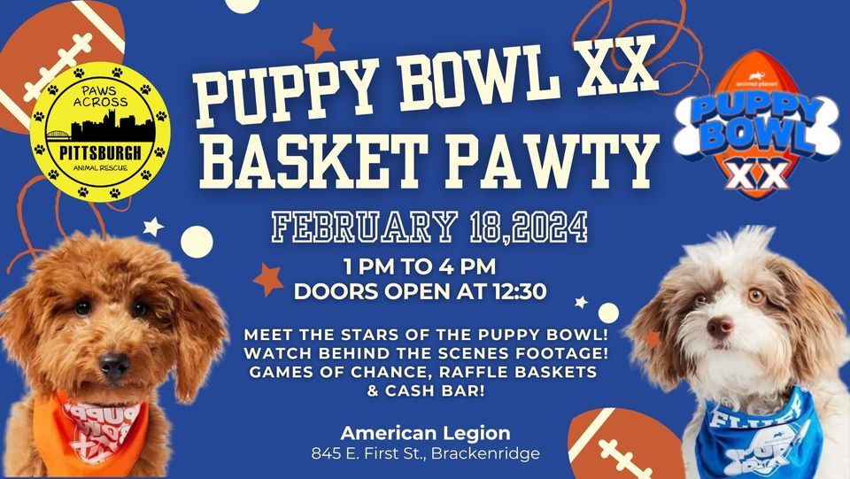 Puppy Bowl ** /Basket Pawty, Brackenridge American Legion, February 18