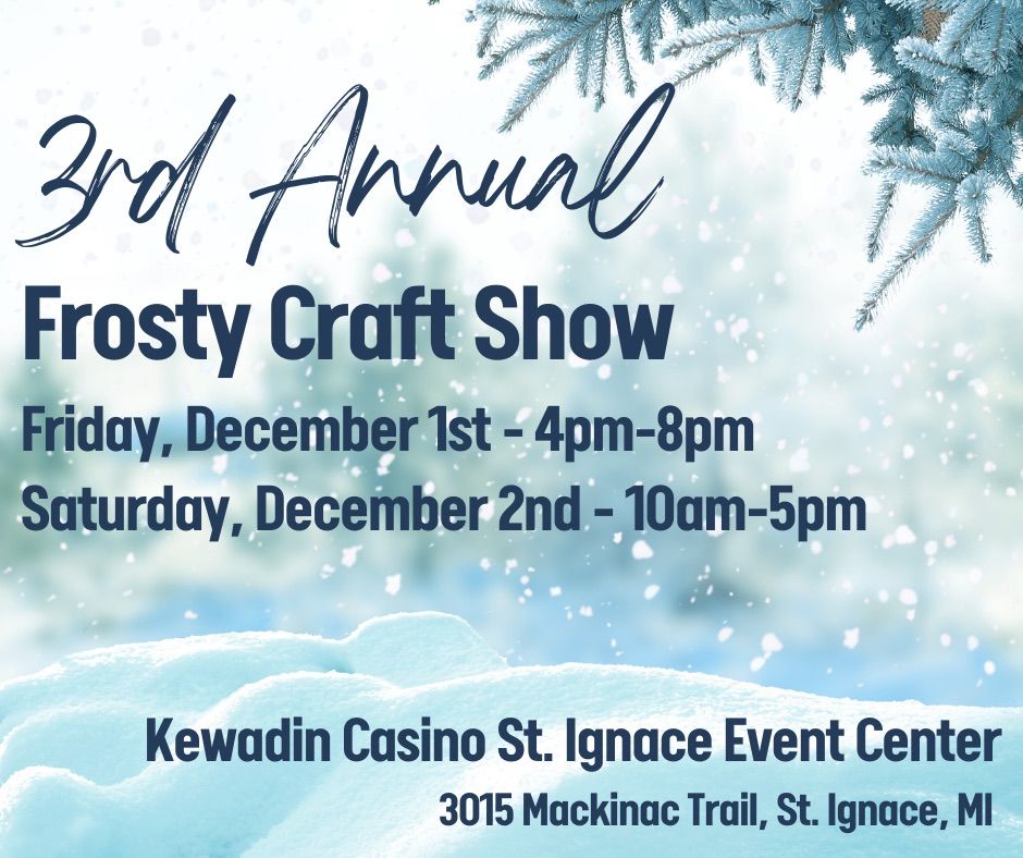 3rd Annual Frosty Craft Show, Kewadin Casinos St. Ignace, Saint