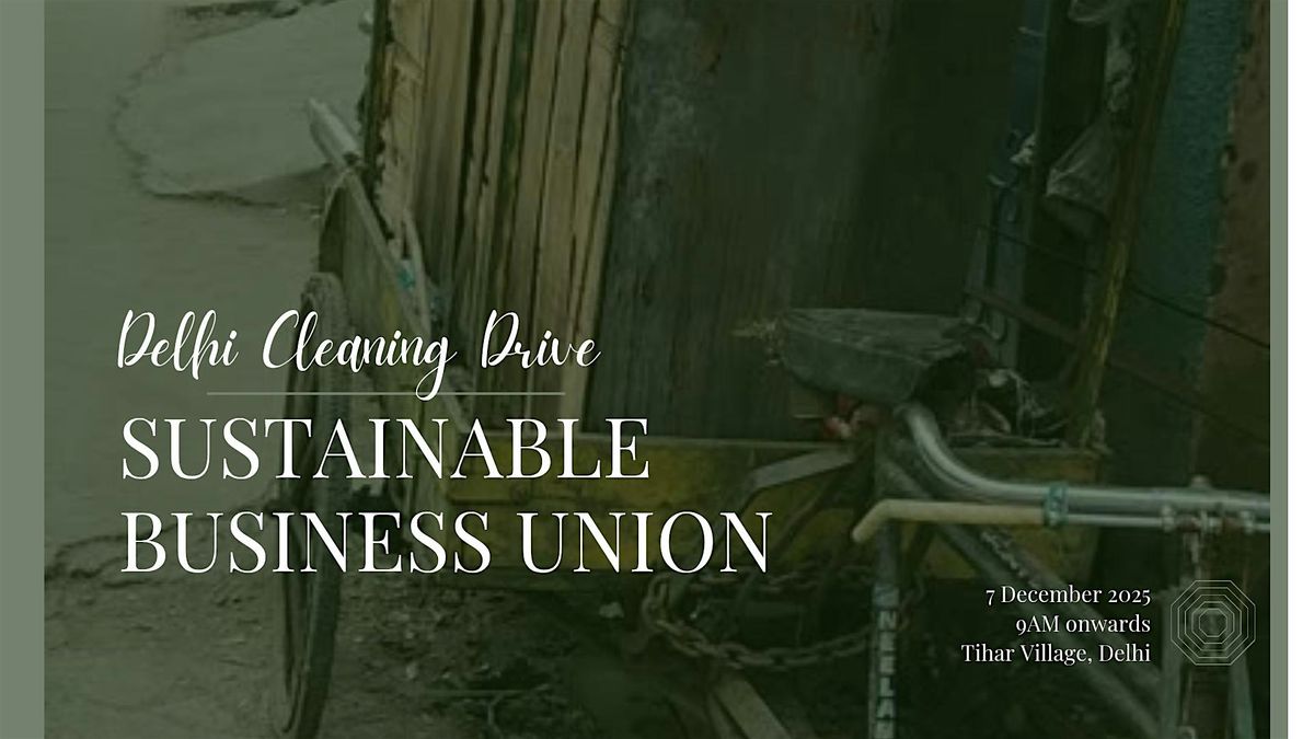 DELHI CLEANING DRIVE SUSTAINABLE BUSINESS UNION, 7 December | Event in New Delhi | AllEvents
