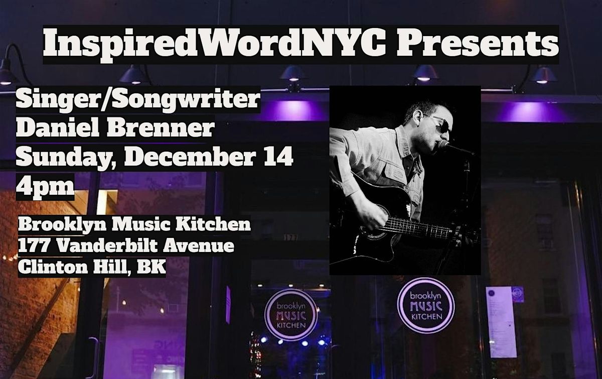 InspiredWordNYC Presents Singer/Songwriter Daniel Brenner at BMK, 14 December | Event in Brooklyn | AllEvents