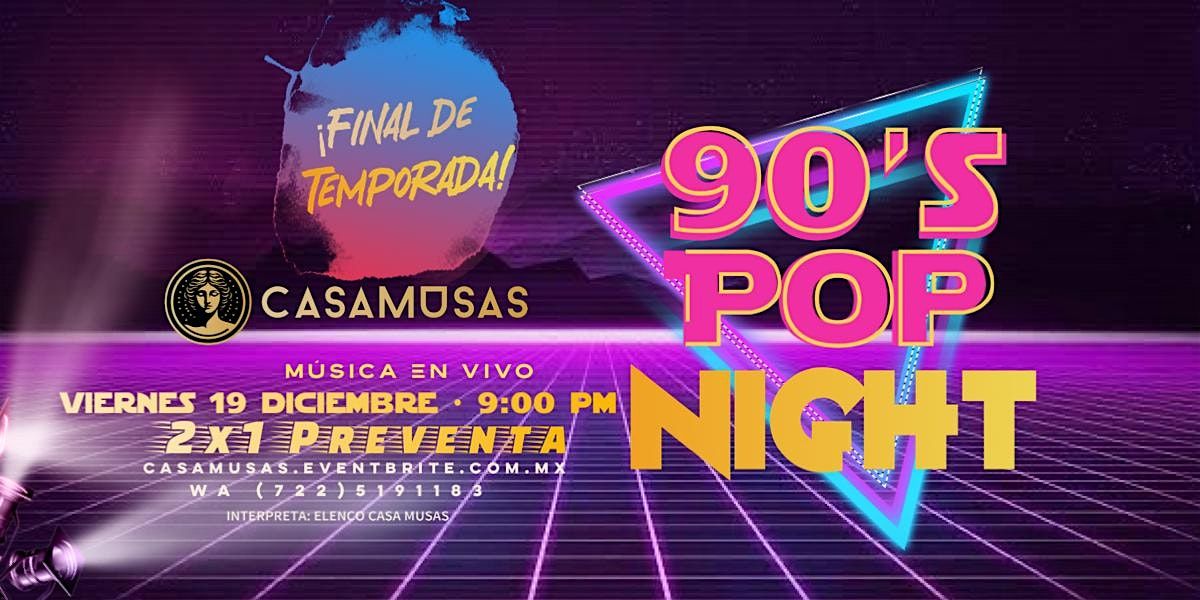 90’s POP NIGHT • ¡FINAL DE TEMPORADA!, 19 December | Event in Toluca de Lerdo | AllEvents