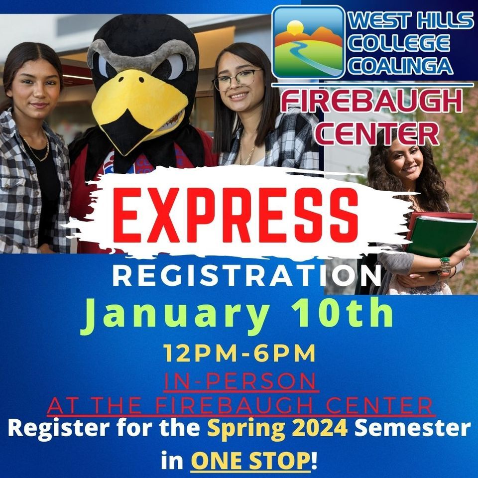 EXPRESS Registration, West Hills College Firebaugh Center, January 10