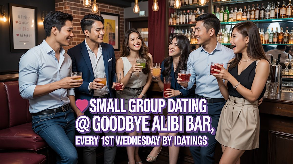 Small Group Dating @ Goodbye Alibi Bar, Goodbye, Alibi, Singapore ...