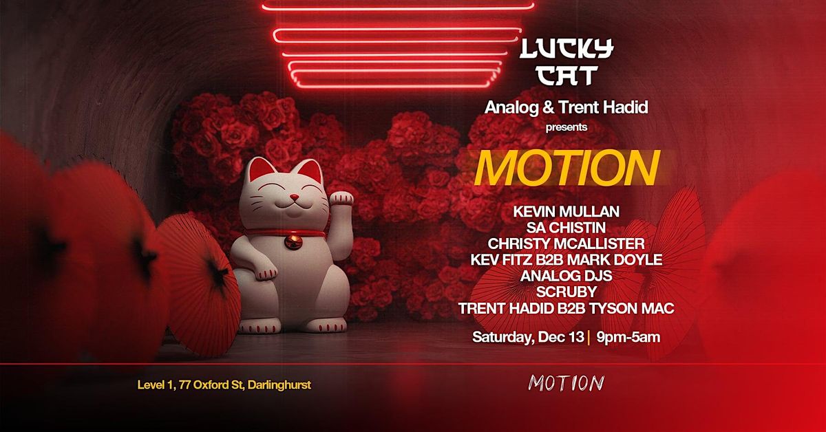 Lucky Cat + Analog + Trent Hadid bring you MOTION- House Music movement., 13 December | Event in Darlinghurst