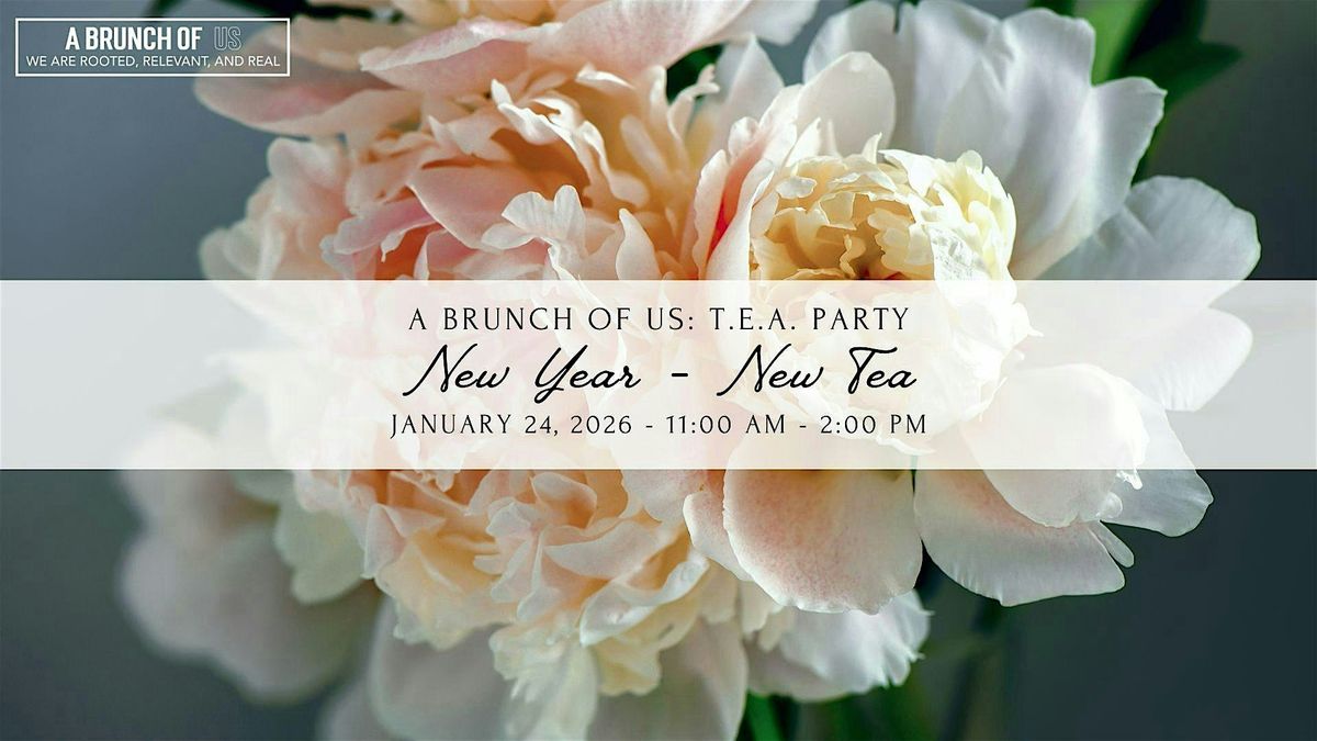 A Brunch of Us: New Years Tea Edition