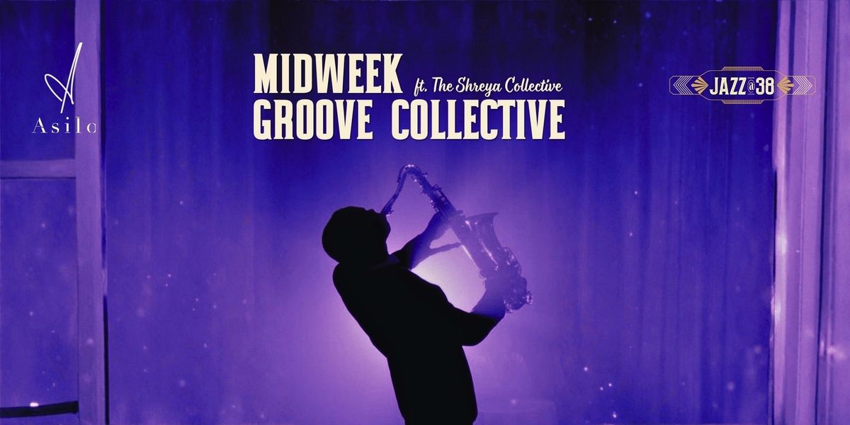 Midweek Groove Collective Ft.The Shreya Collective