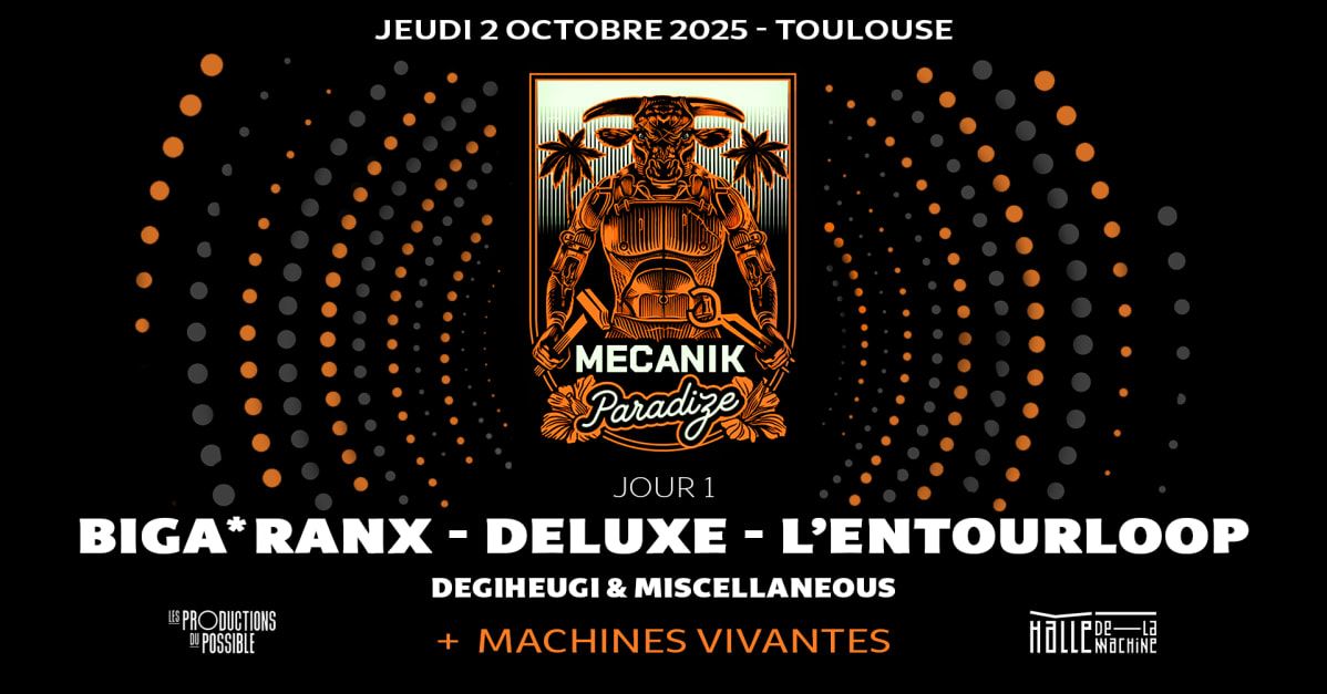 Biga*Ranx + L'entourloop + Deluxe...+ Machines Vivantes ! in Toulouse, 2 October | Event in Toulouse | AllEvents